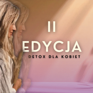 DETOX DLA KOBIET II EDYCJA - odkwaszanie